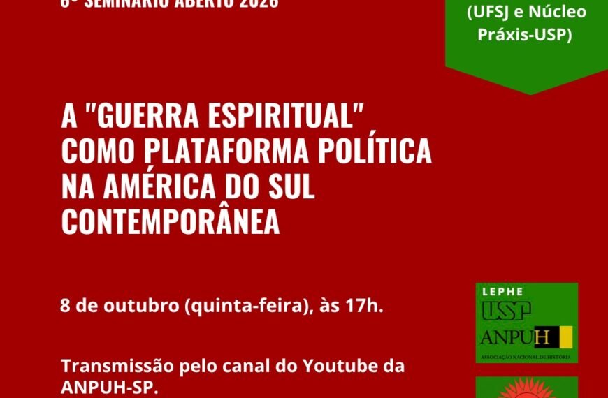 A “guerra espiritual” como plataforma política na América do Sul Contemporânea – 6º Seminário Aberto [30/09/2026]